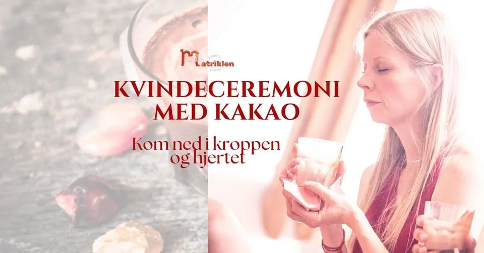 Kvindeceremoni med kakao - kom ned i kroppen og hjertet