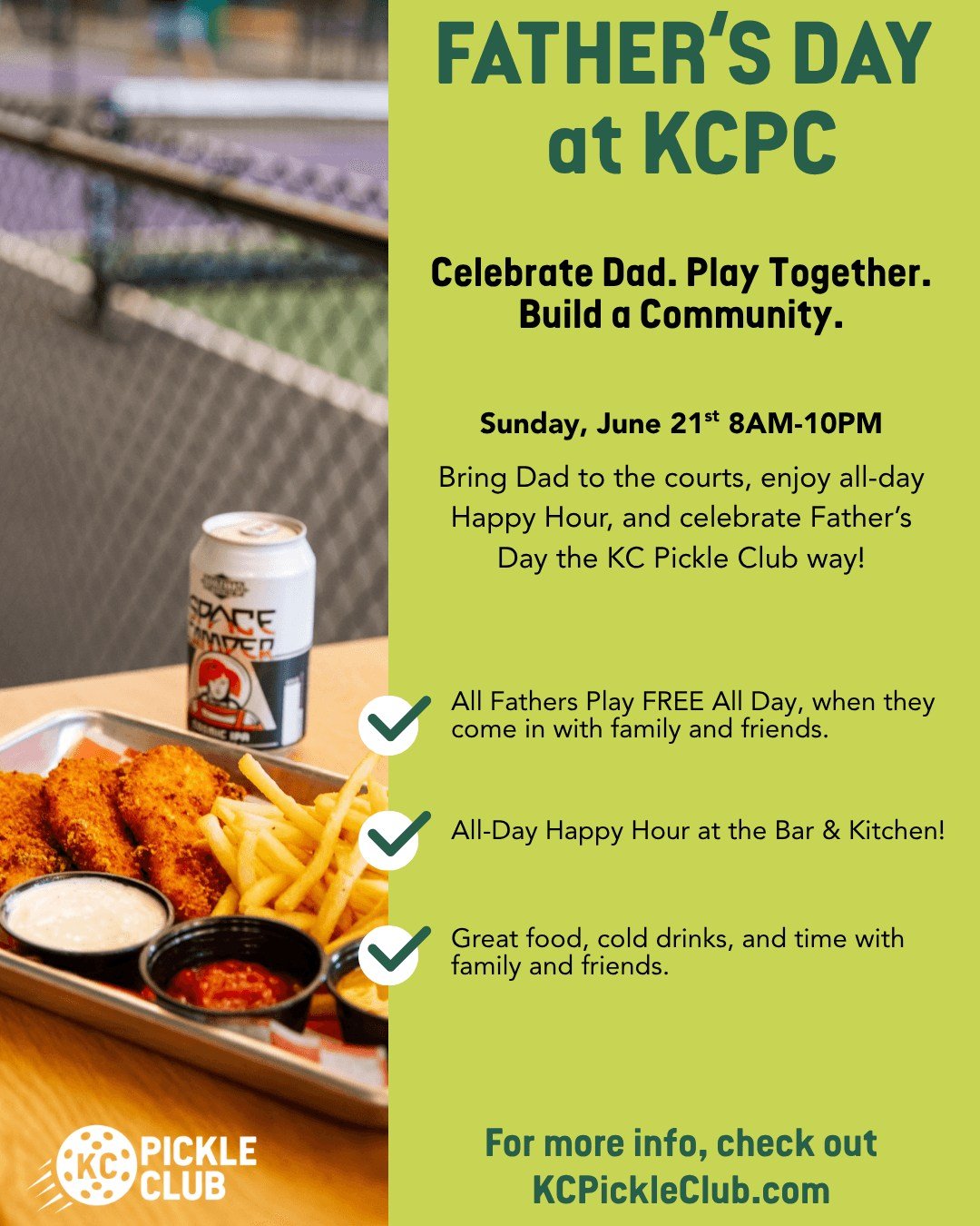 Celebrate Dad on Father&rsquo;s Day with a day of pickleball, food, drinks, and family time.

🏓 Dads play FREE all day when they come with family or friends
🍻 All-Day Happy Hour at the Bar &amp; Kitchen
🍕 Great food, cold drinks, and plenty of tim