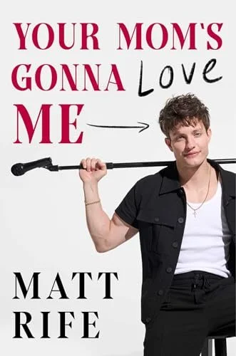 Your Mom’s Gonna Love Me by Matt Rife
