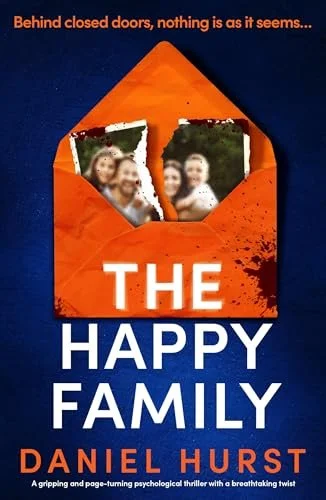 The Happy Family (The Hunt Family #3) by Daniel Hurst | A Juicy Yet Disturbing Tale Of Manipulation And Revenge…