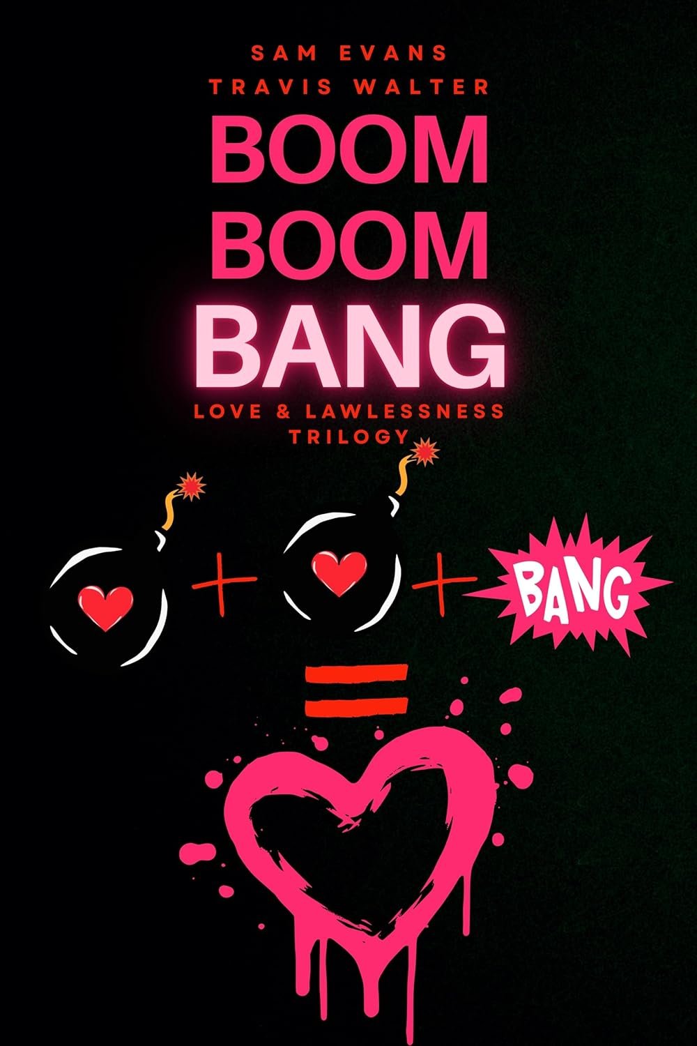 Boom Boom Bang (Love &amp; Lawlessness Trilogy #1) by Sam Evans and Travis Walters | A Dark Rom-Com with Sabotage &amp; Enemies to Lovers Tension