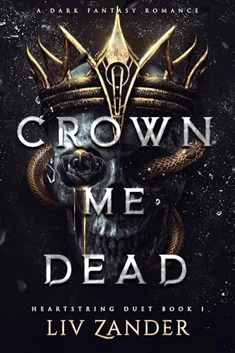 Crown Me Dead by Liv Zander Review (Heartstring Duet #1) | Dark, Disturbing Yet Completely Addictive…