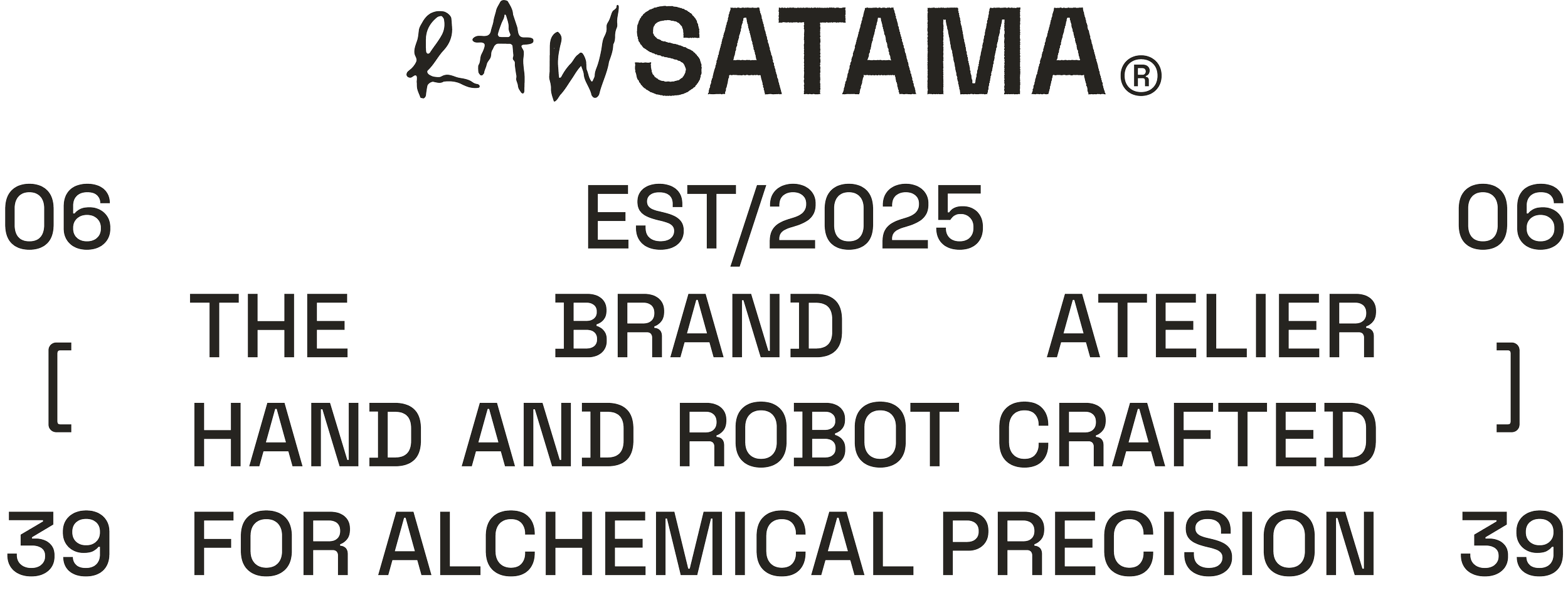 Black logo with stylized text reads "RAW SATAMA" with an establishment date of 2025, and a tagline indicating craftsman-made hands and robot-made precision for design products.