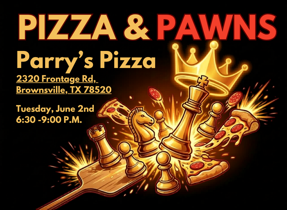 Pizza and Pawns (Brownsville)-Hosted by RGV Chess and Learning Center