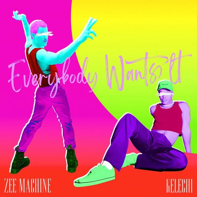 Everybody Wants It - ZEE MACHINE x Kelechi