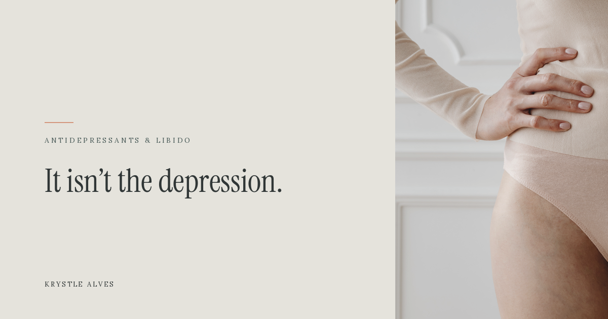 Antidepressants and Libido: The Side Effect You Probably Weren't Warned About