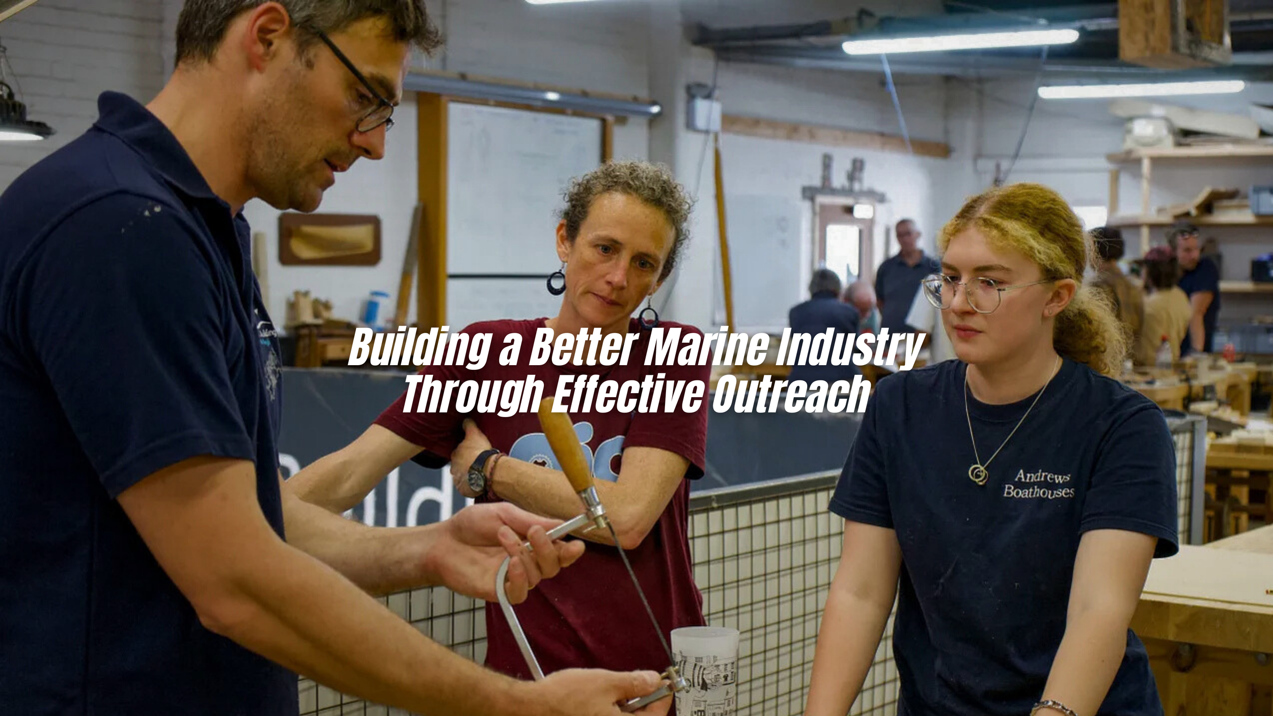 Writer Annie Means reports on how England's Lyme Regis Boat Building Academy used targeted outreach to raise female enrollment in its flagship boatbuilding course.