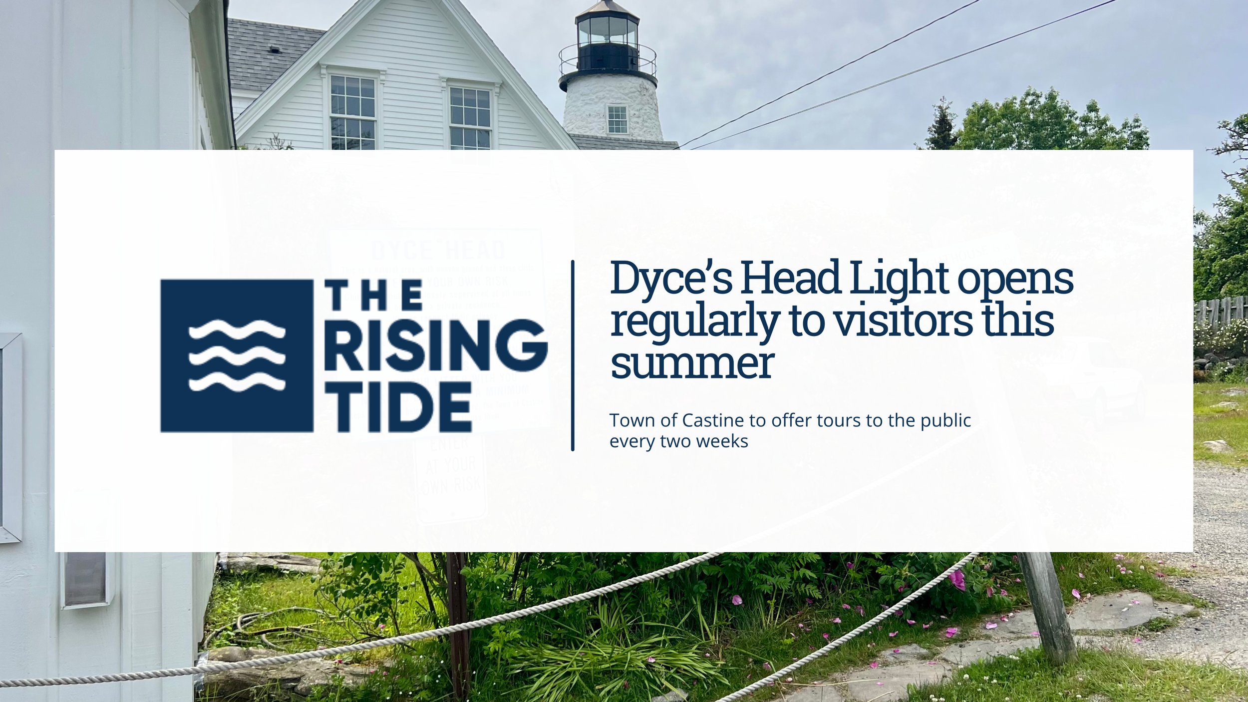 Annie Means, writer covering Castine's local history and community events, reports on Dyce's Head Lighthouse opening for public tours every two weeks this summer — the first regular public access in the 1828 landmark's history.