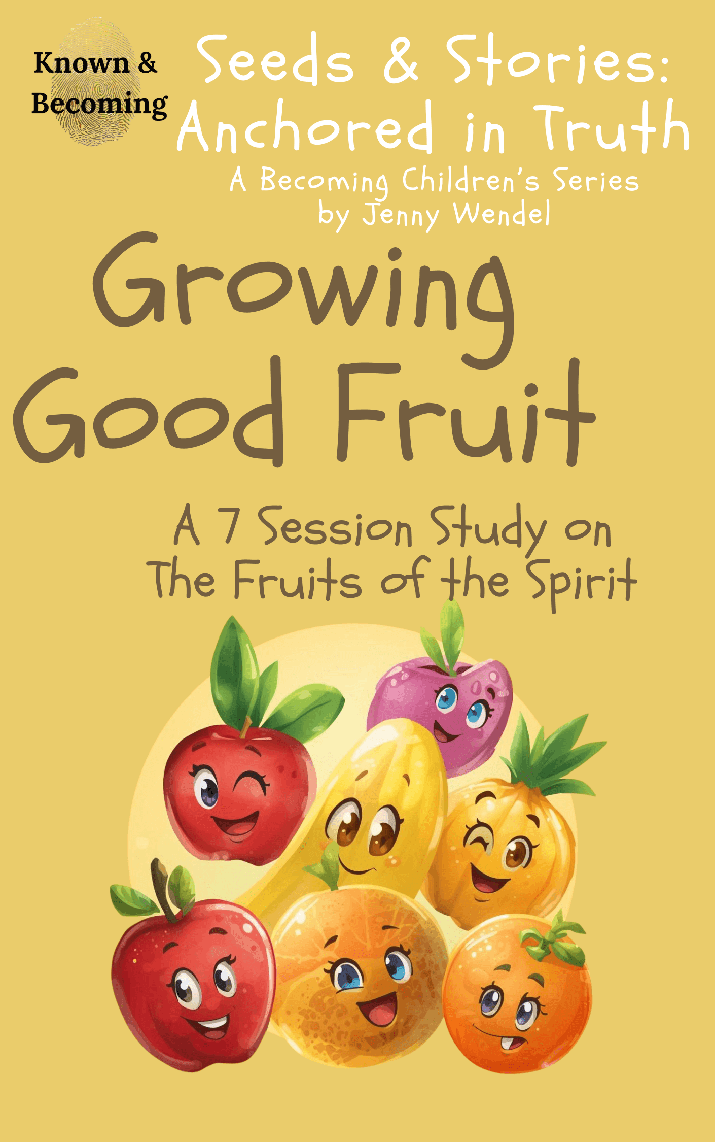 Cover of a children's book titled "Growing Good Fruit" featuring animated fruits with face expressions, surrounded by a yellow background. The fruits include a red apple, a purple plum, a yellow banana, an orange, a red strawberry, and a yellow pineapple, all with cheerful faces.