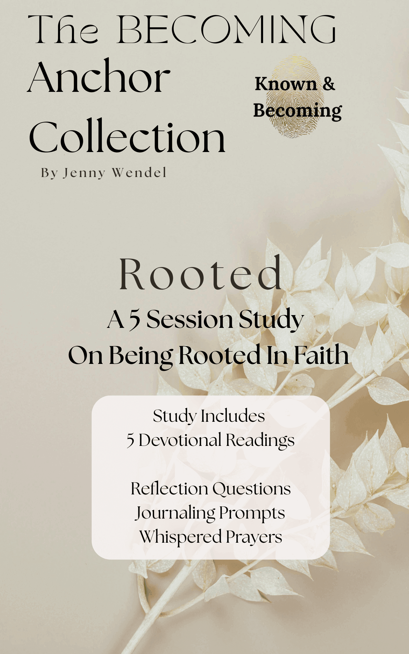 Book cover titled "The Becoming Anchor Collection" by Jenny Wendel, featuring a subtitle "Rooted" and a description of a study on being rooted in faith, including devotional readings, reflection questions, journaling prompts, and whispered prayers. The background displays soft beige tones with faded leaves and a fingerprint icon.