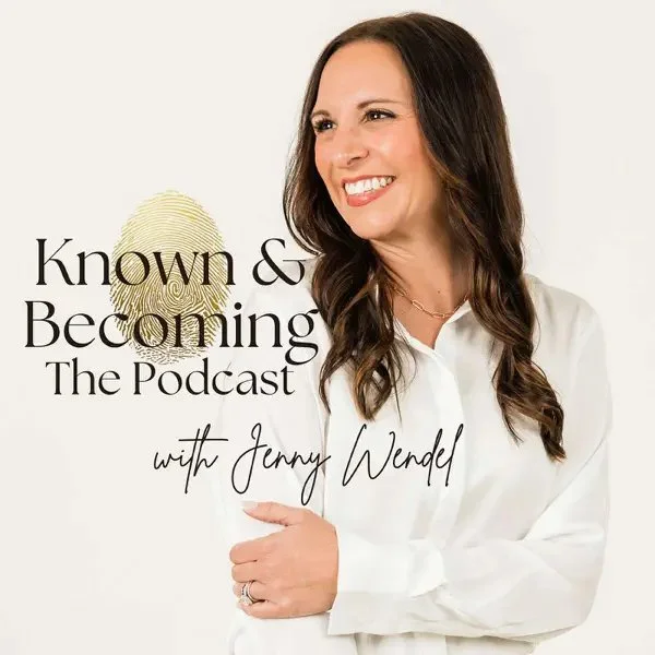 "Known & Becoming with Jenny Wendel."
