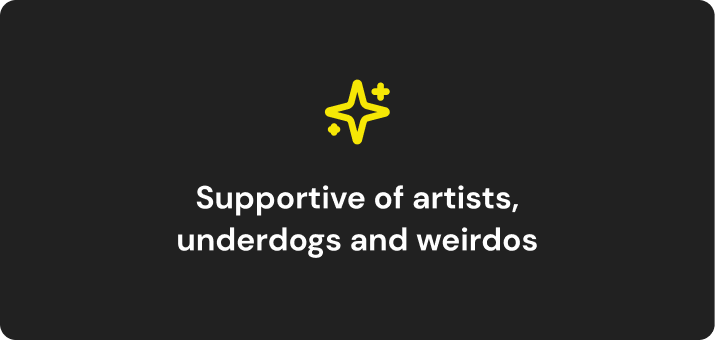 icon of big sparkle with smaller sparkles on either side. text reads: Supportive of artists, underdogs and weirdos