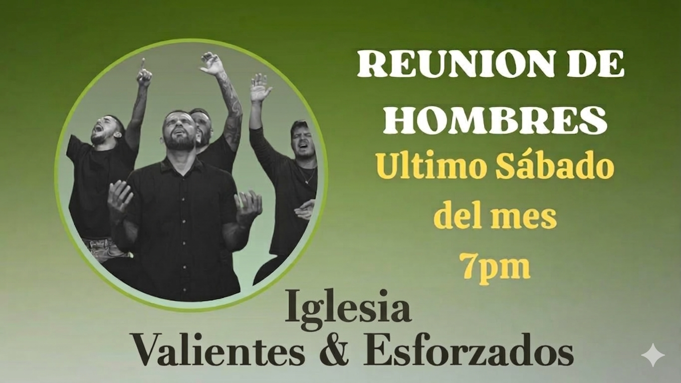 Black and white photo of five men with arms raised, appearing to pray or sing passionately, inside a green circle. Text in Spanish and English announces a men's church gathering on the last Saturday of the month at 7 pm, at Iglesia Valientes & Esforzados.