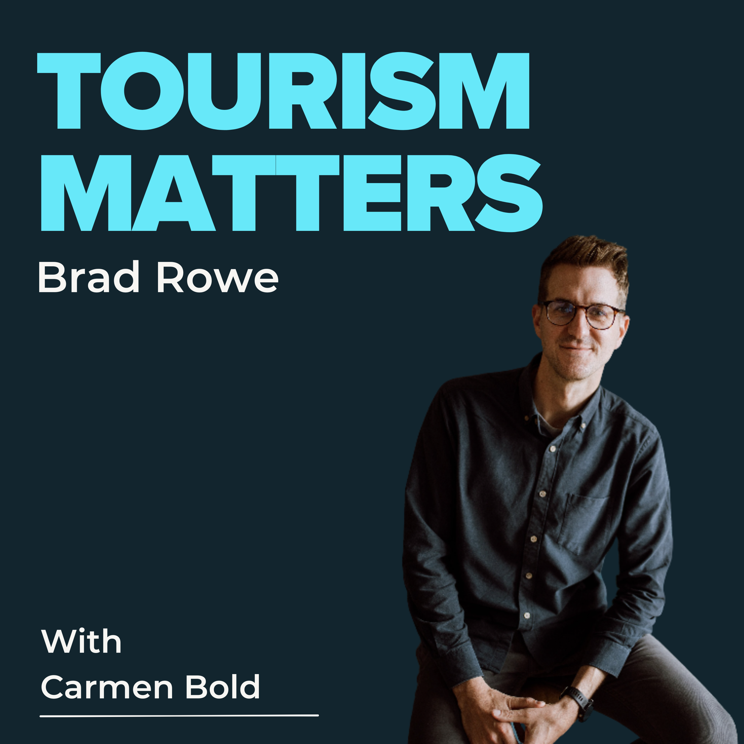 Brad Rowe: The Art + Science Behind Memorable Tourism Experiences
