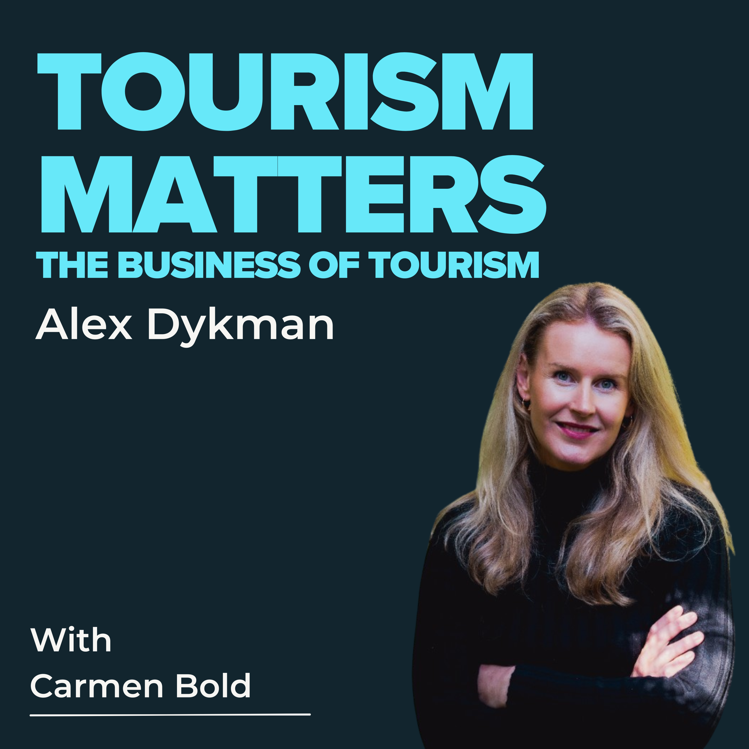 The Business of Tourism - Alex Dykman on building Maverick Tourism, assembling a great team and digital change