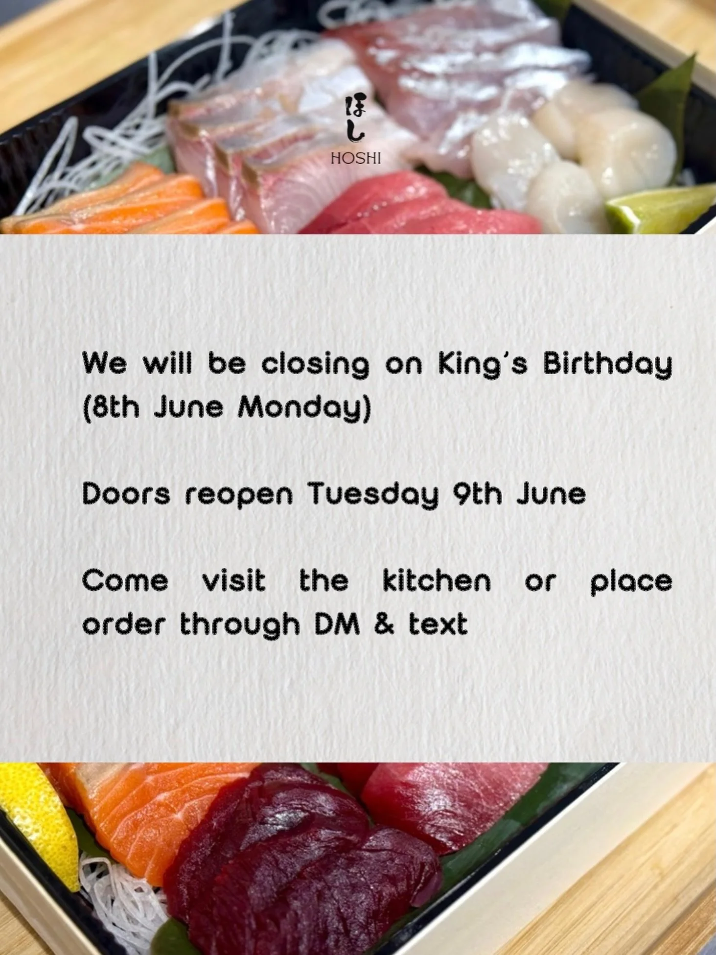 Thanks for everyone who visited us last week.
We will be closing on upcoming Public Holiday King&rsquo;s Birthday on Monday 8th June. And reopen on 9th June. 

Come visit the shop today to get your sashimi or DM for delivery(minimum charge applied)

