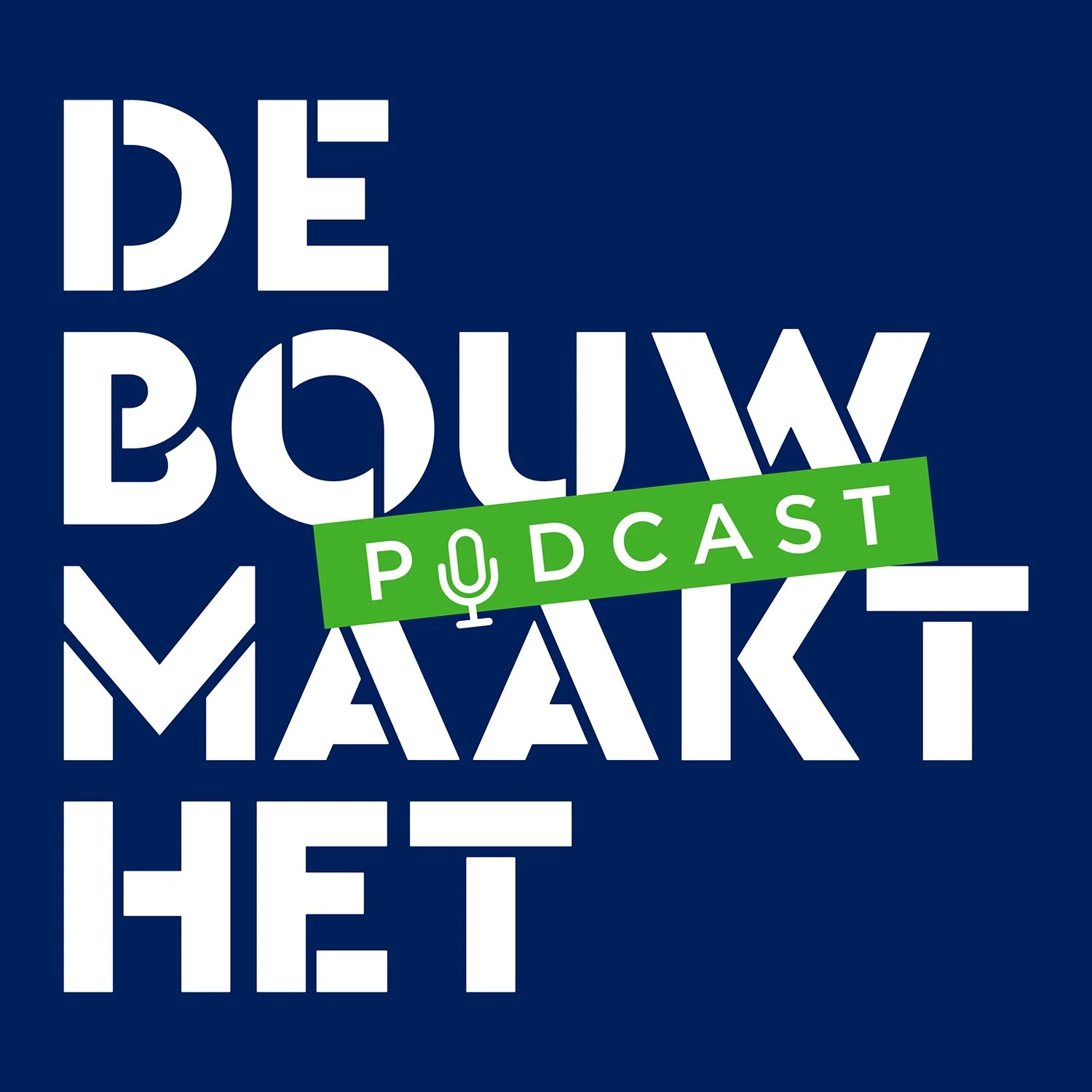 De Bouw Maakt Het Podcast