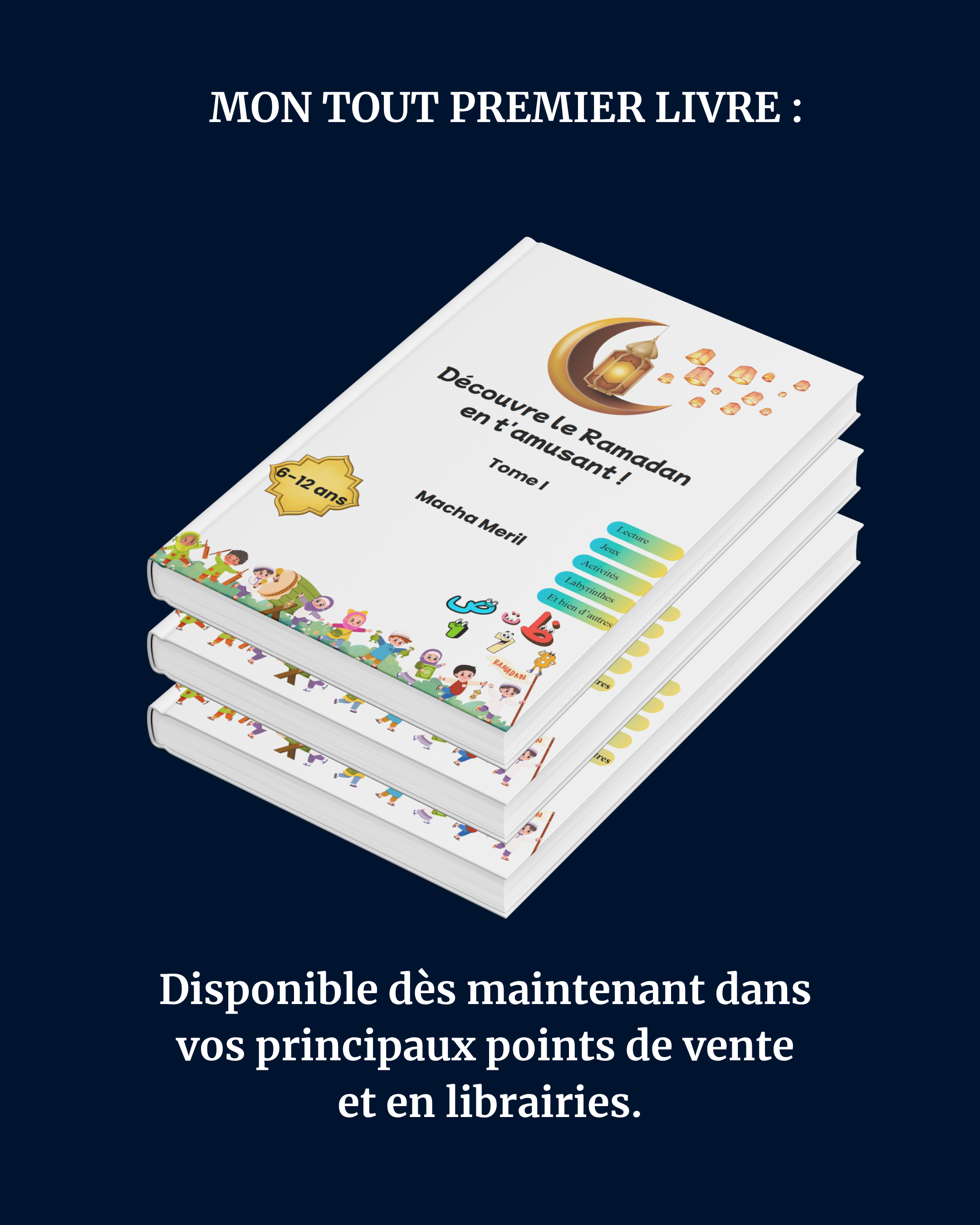 Plusieurs livres empilés. Mockup : Découvre le Ramadan en t'amusant ! Tome 1, autrice Macha Meril.