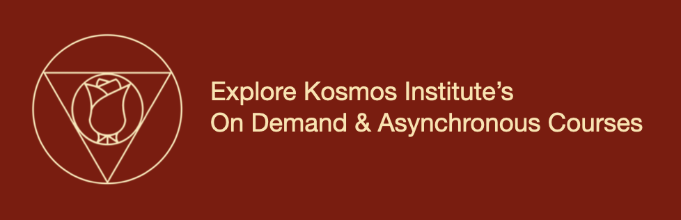 Explore Kosmos Institute's On Demand & Asynchronous Courses
