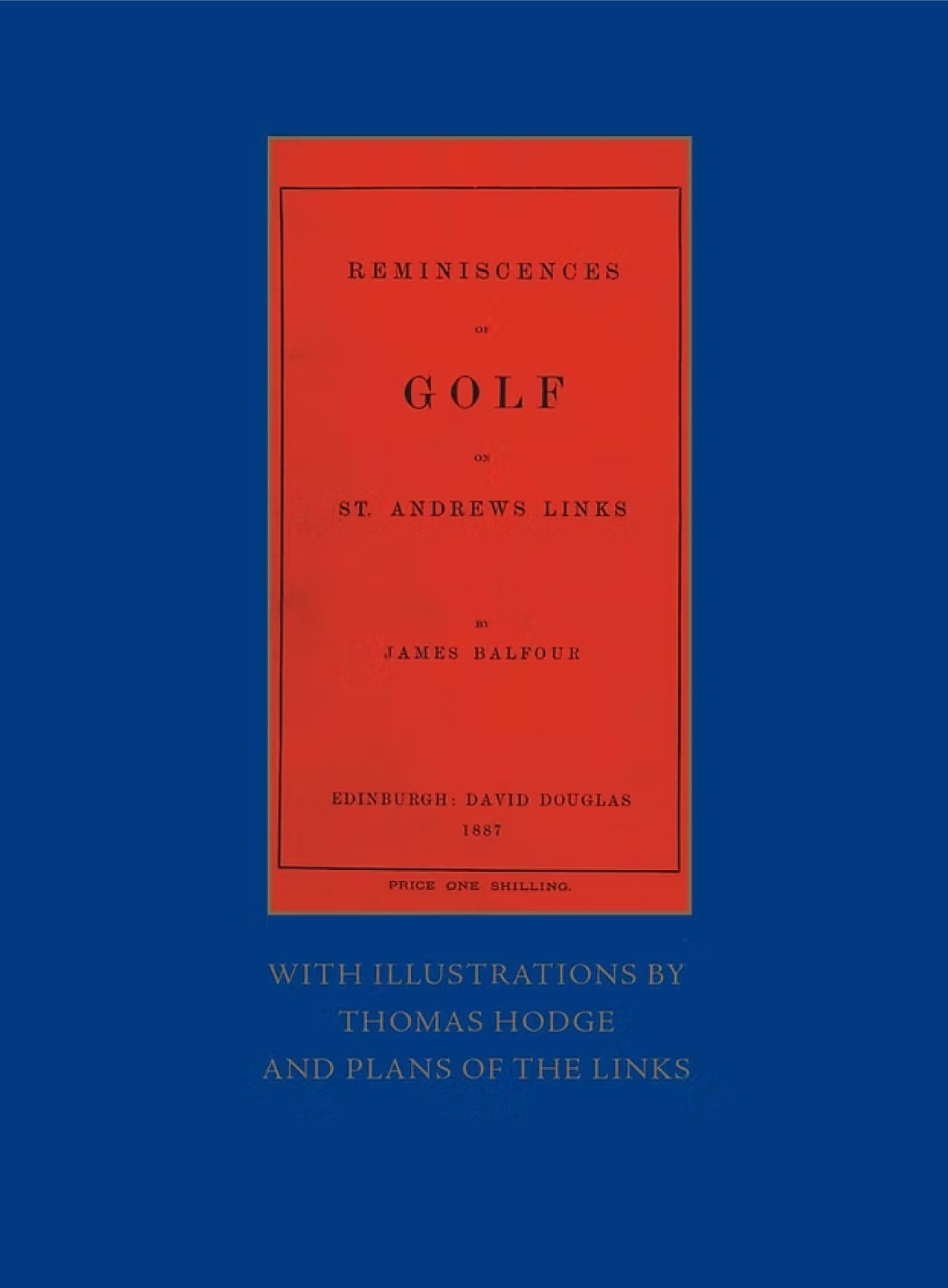 Book cover titled "Reminiscences of Golf on St. Andrews Links" by James Balfour, published in Edinburgh in 1887, with a blue background and red title panel. The cover also mentions illustrations by Thomas Hodge and plans of the Links.