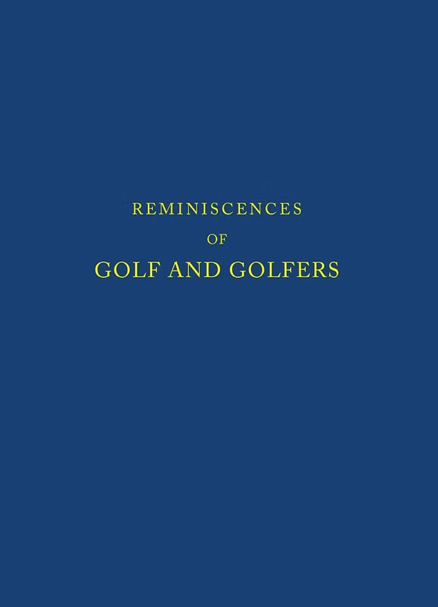 Book cover with navy background titled 'Reminiscences of Golf and Golfers' in yellow text.