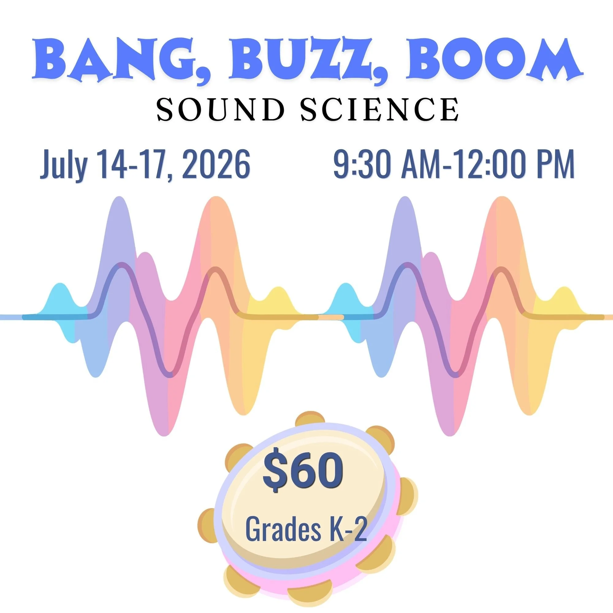 July 14-17 Camp (Primary) - "Bang, Buzz, Boom: Sound Science"