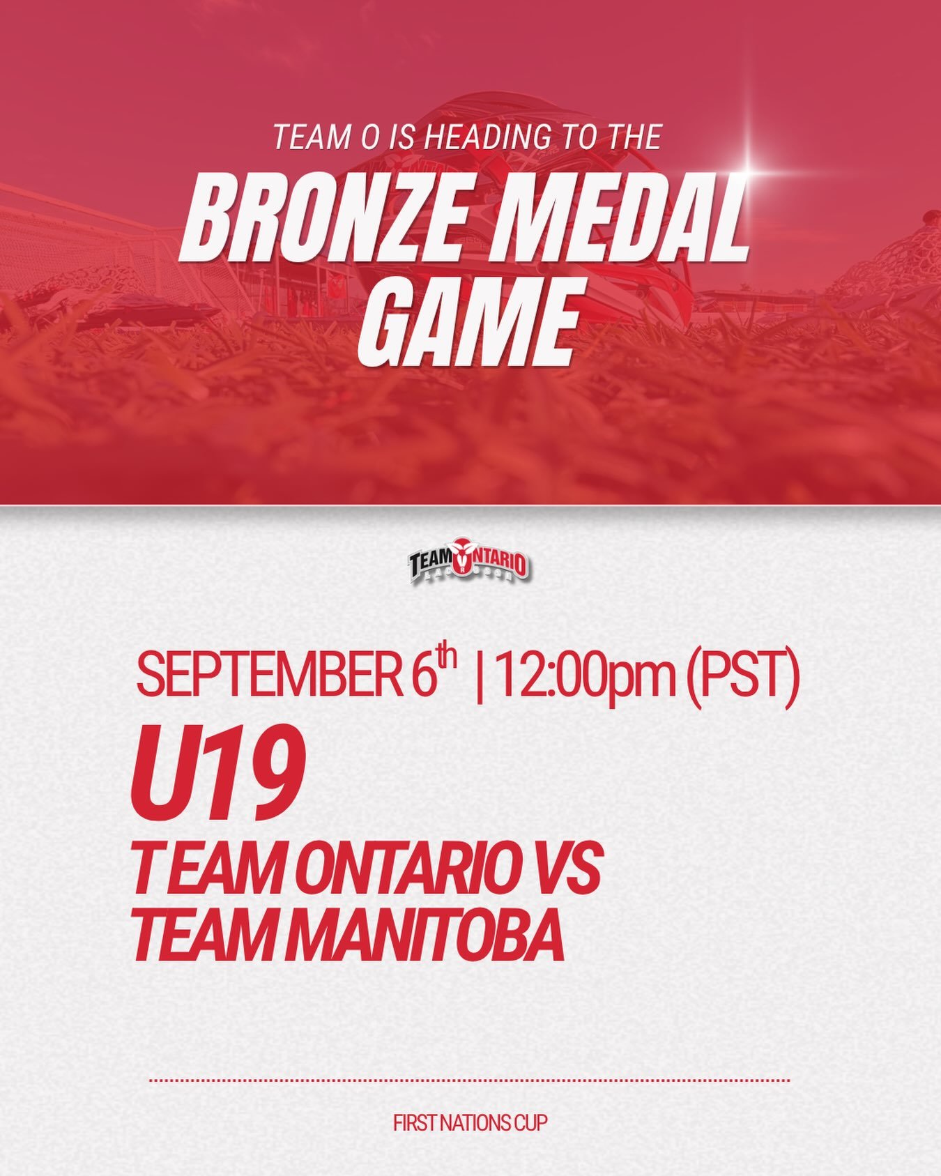 The Team Ontario U19 Men&rsquo;s field team participating in the First Nations Cup is heading to the bronze medal game against Team Manitoba‼️🥉

⏰12:00pm (PST) 3:00pm (EST) 
📍Langley, BC
🗓️Sunday, Sept 6th, 2026