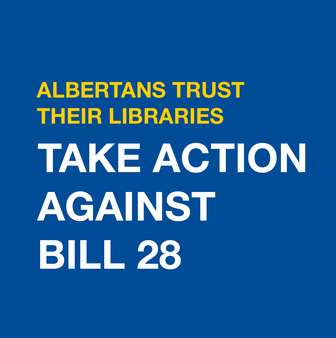 Albertans trust their libraries. Take action against Bill 28.