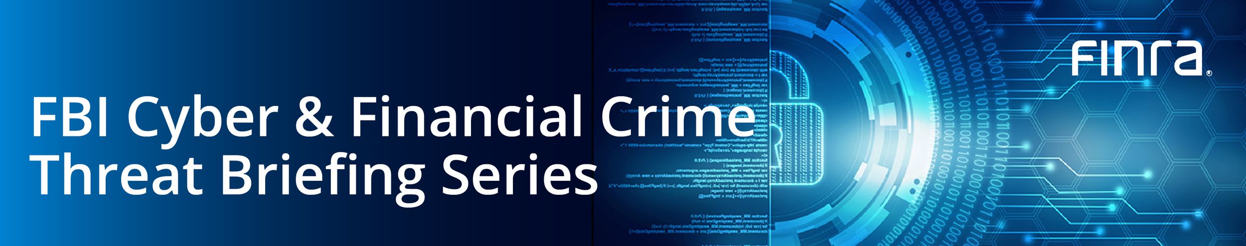 FBI Cyber &amp; Financial Crime Threat Briefing Series - Webinare