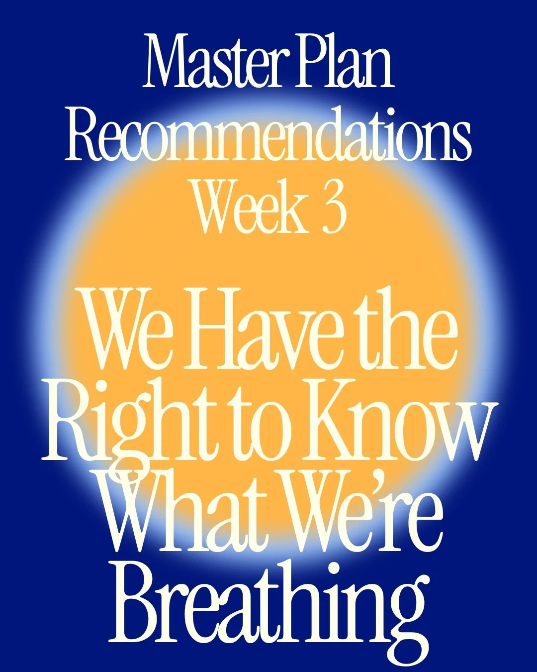 🔥 Master Plan Recommendations - Week 3!

💨 WE HAVE THE RIGHT TO KNOW WHAT WE ARE BREATHING! 💯

⌛ Note: We are still waiting to see the final proposed version of the ProvPort Master Plan!! 

🎯 Until then...
- Join us in getting clear on PPA&rsquo;