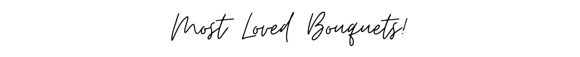 Text that says 'Most Loved Bouquets!' in a stylish, handwritten font.