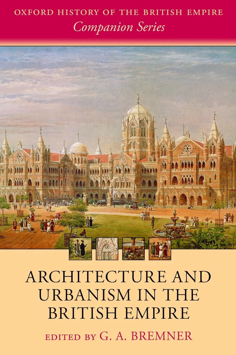 ARCHITECTURE AND URBANISM IN THE BRITISH EMPIRE (ed.)&nbsp;
