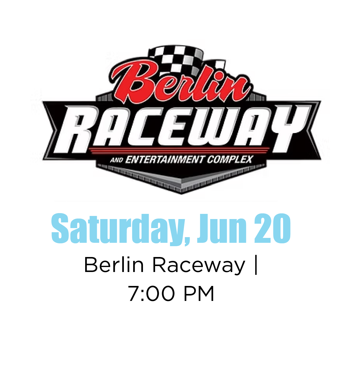 Event poster for Berlin Raceway and Entertainment Complex, announcing a race on Saturday, June 20 at 7:00 PM at Berlin Raceway.