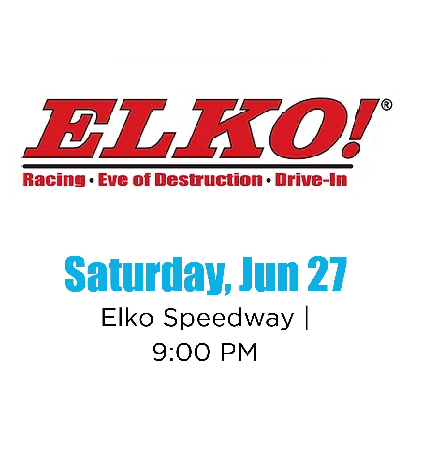 Event poster for ELKO Racing, Eve of Destruction, Drive-In at Elko Speedway on Saturday, June 27 at 9:00 PM.