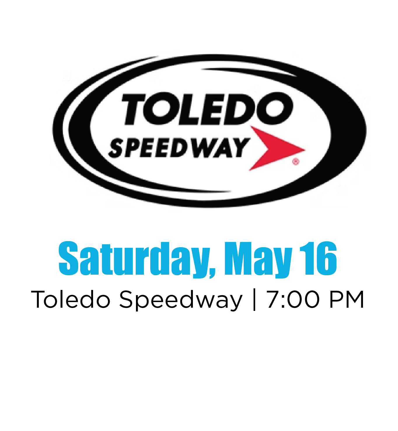 Event announcement for Toledo Speedway on Saturday, May 16 at 7:00 PM.