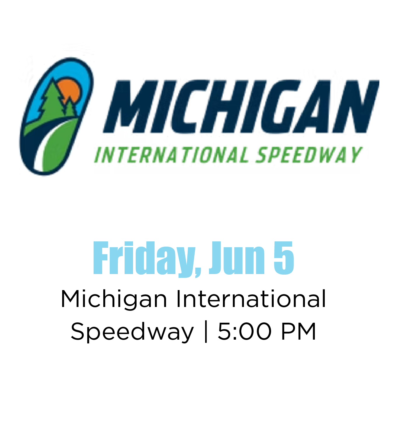 Michigan International Speedway event announcement with logo, date Friday, June 5, and time 5:00 PM.