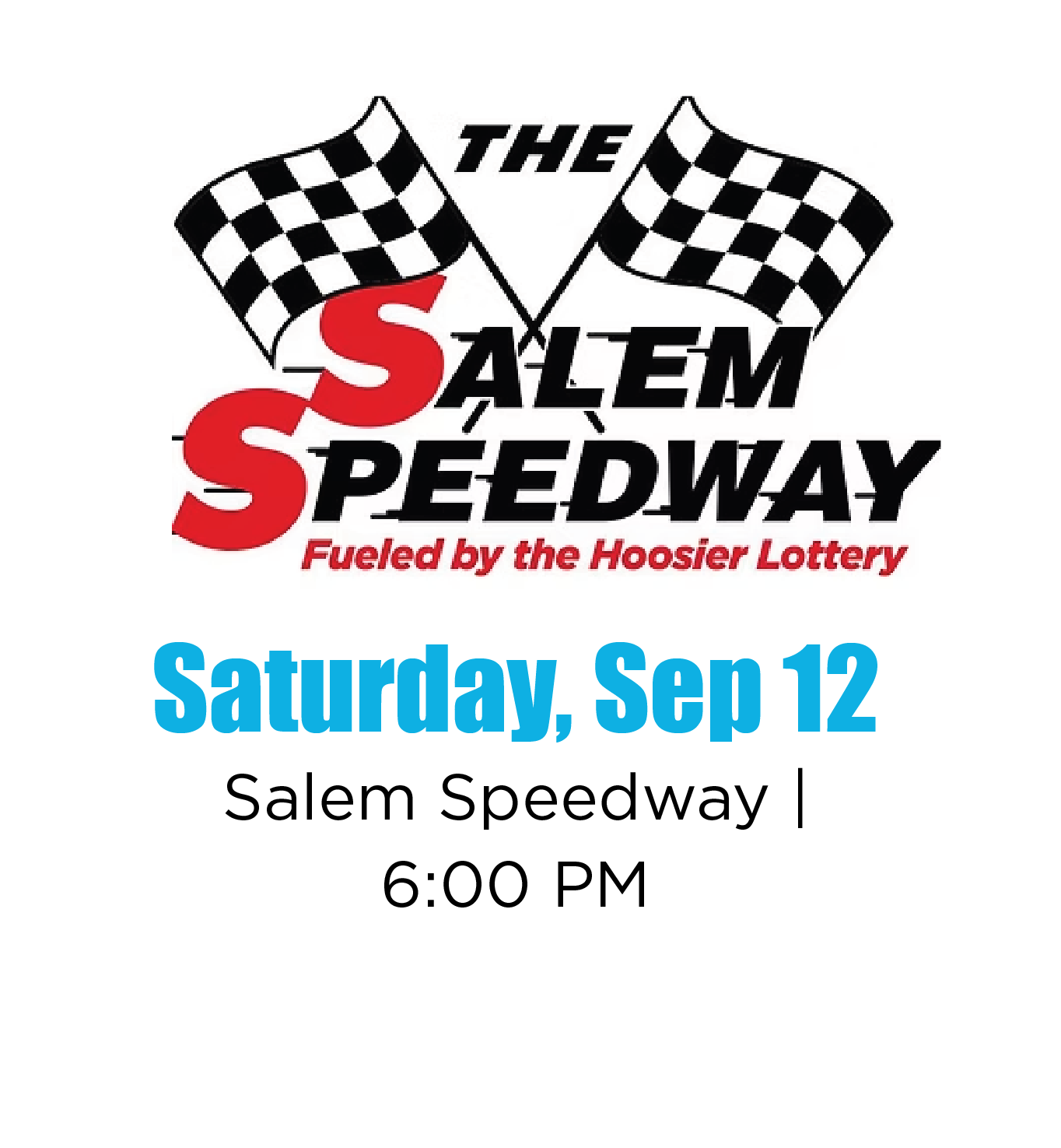 Event announcement for the Salem Speedway, occurring on Saturday, September 12 at 6:00 PM, featuring a logo with checkered flags and the text 'The Salem Speedway Fueled by the Hoosier Lottery'.