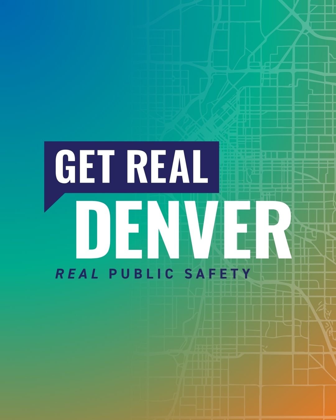 Colorful poster with a stylized map of Denver in the background, featuring the text 'Get Real Denver' and 'Real Public Safety'.