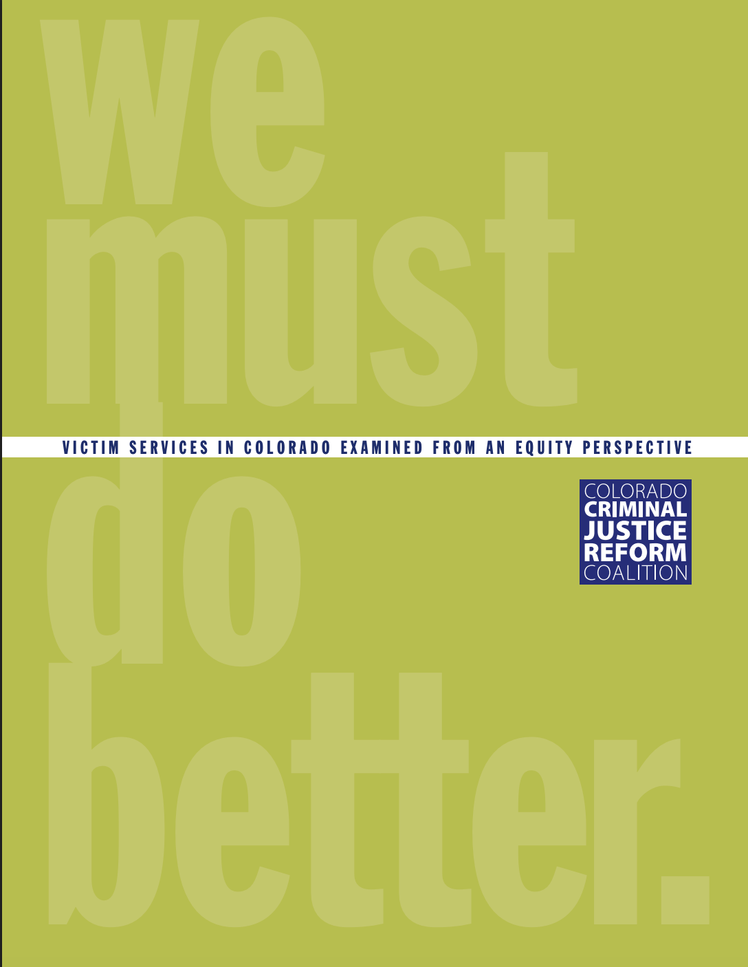 Cover page of a report titled 'Victim Services in Colorado Examined from an Equity Perspective' by the Colorado Criminal Justice Reform Coalition. The background is lime green with large, semi-transparent text that says 'We Must Do Better' and a blue box with the organization's name.