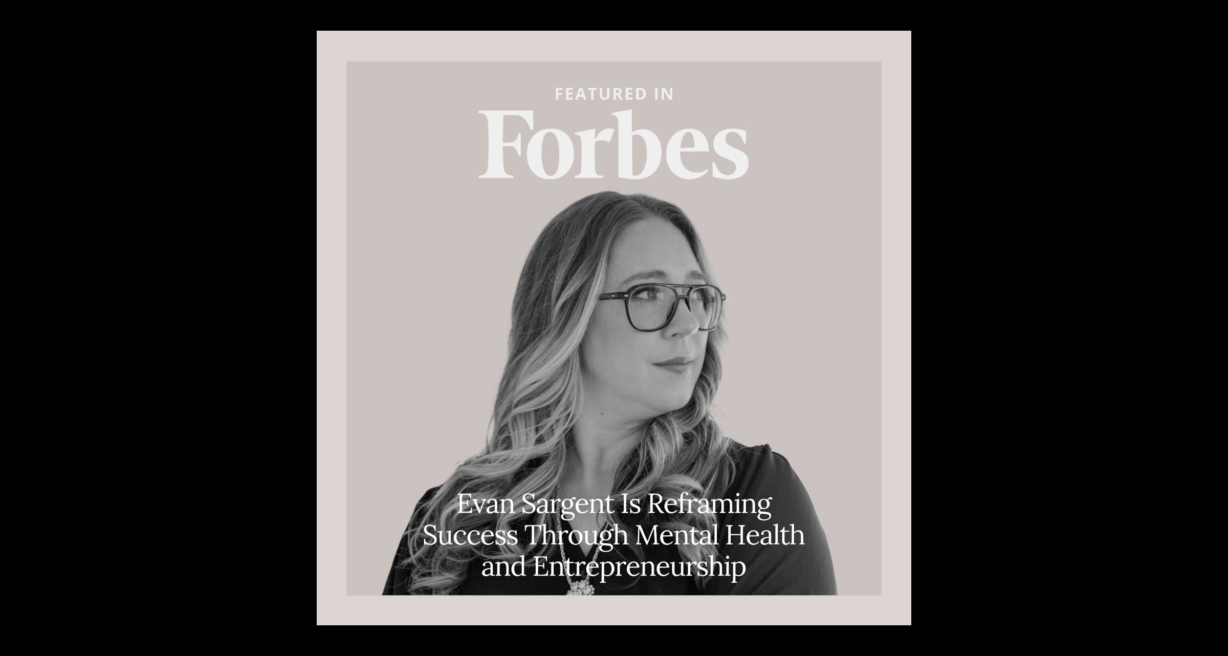 Feature | forbes: Embracing Mental Health Diagnoses As Entrepreneurial Superpowers