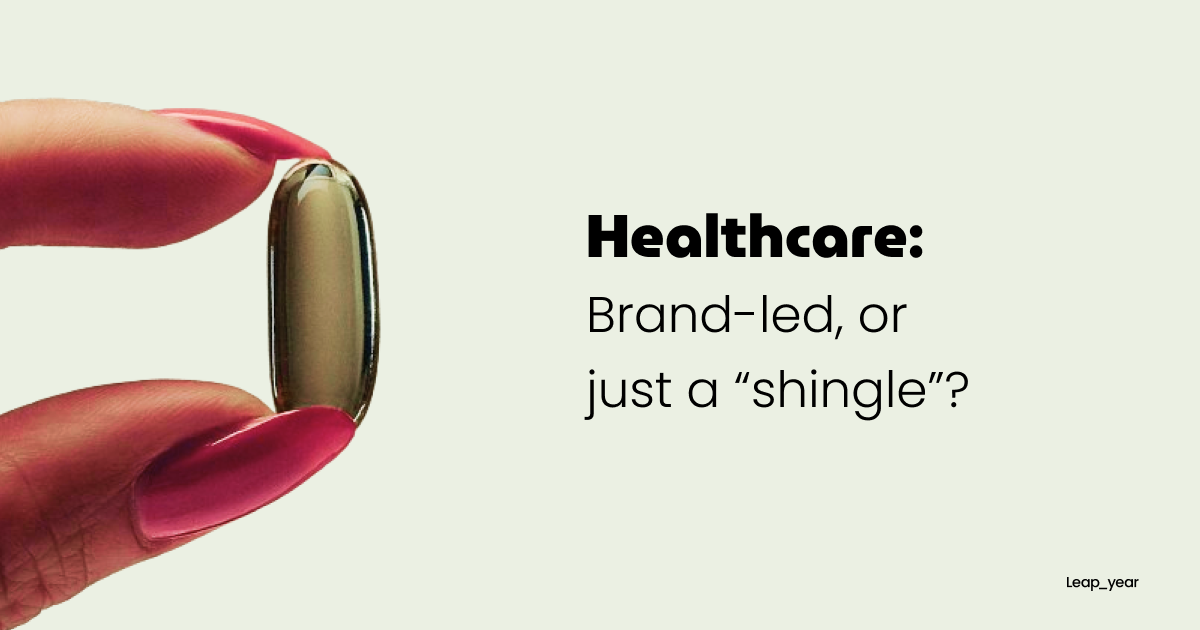 Healthcare: brand-led,               or just a “shingle”?
