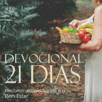 21 Dias de Reconexão: Um Devocional para Nutrir Sua Fé e Transformar Sua Saúde Integral