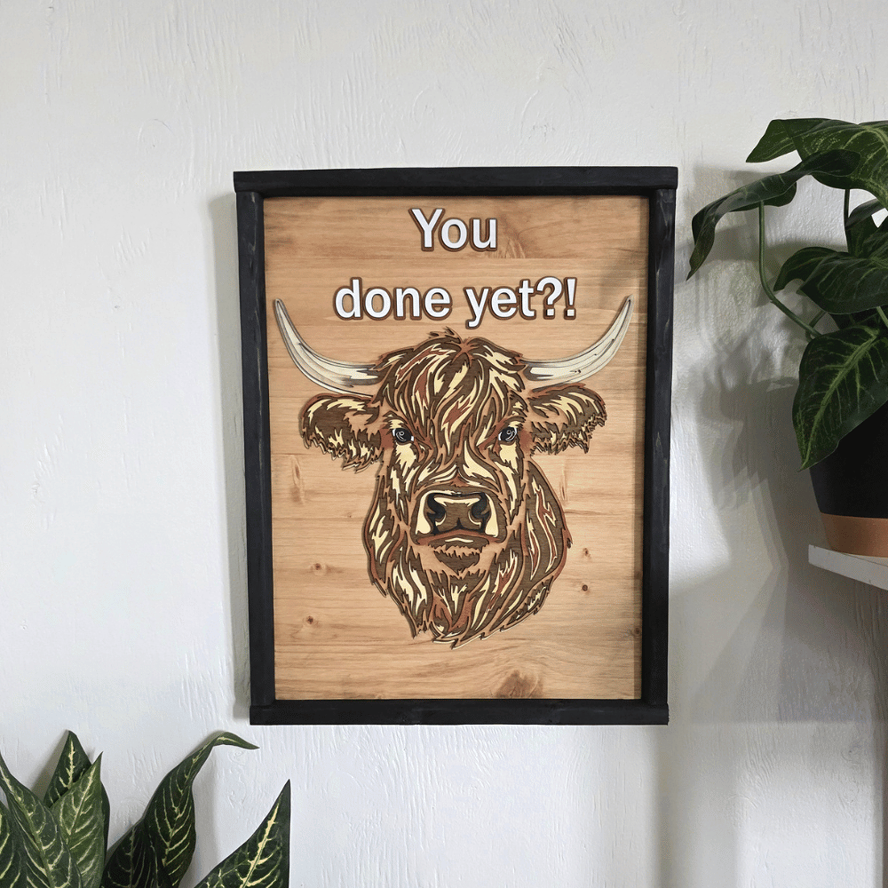 “You Done Yet?” Funny Framed Highland Cow Sign