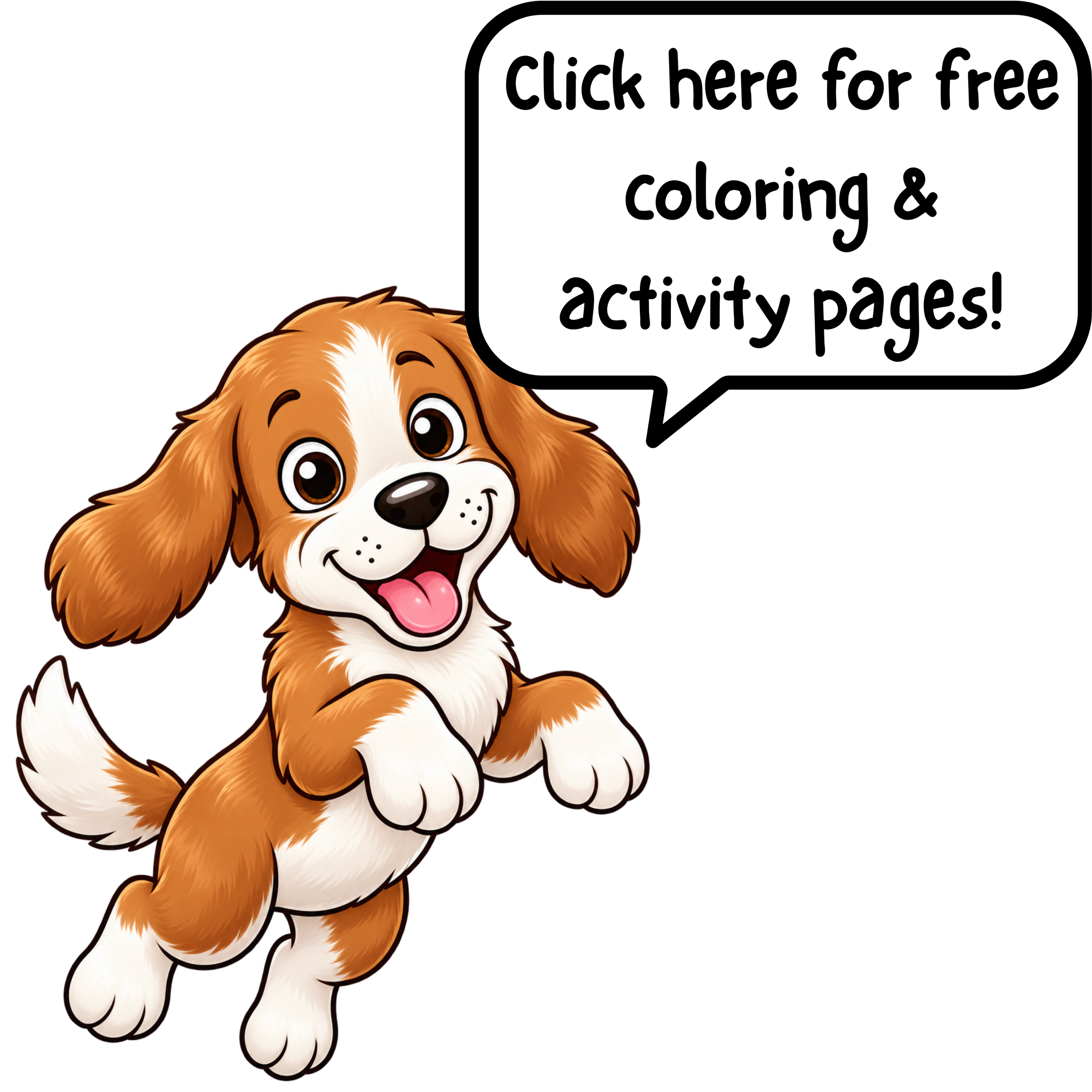 A cartoon puppy dog with brown and white fur, big eyes, and a happy expression with its tongue out. There is a speech bubble next to it that reads, 'Click here for free coloring & activity pages!'
