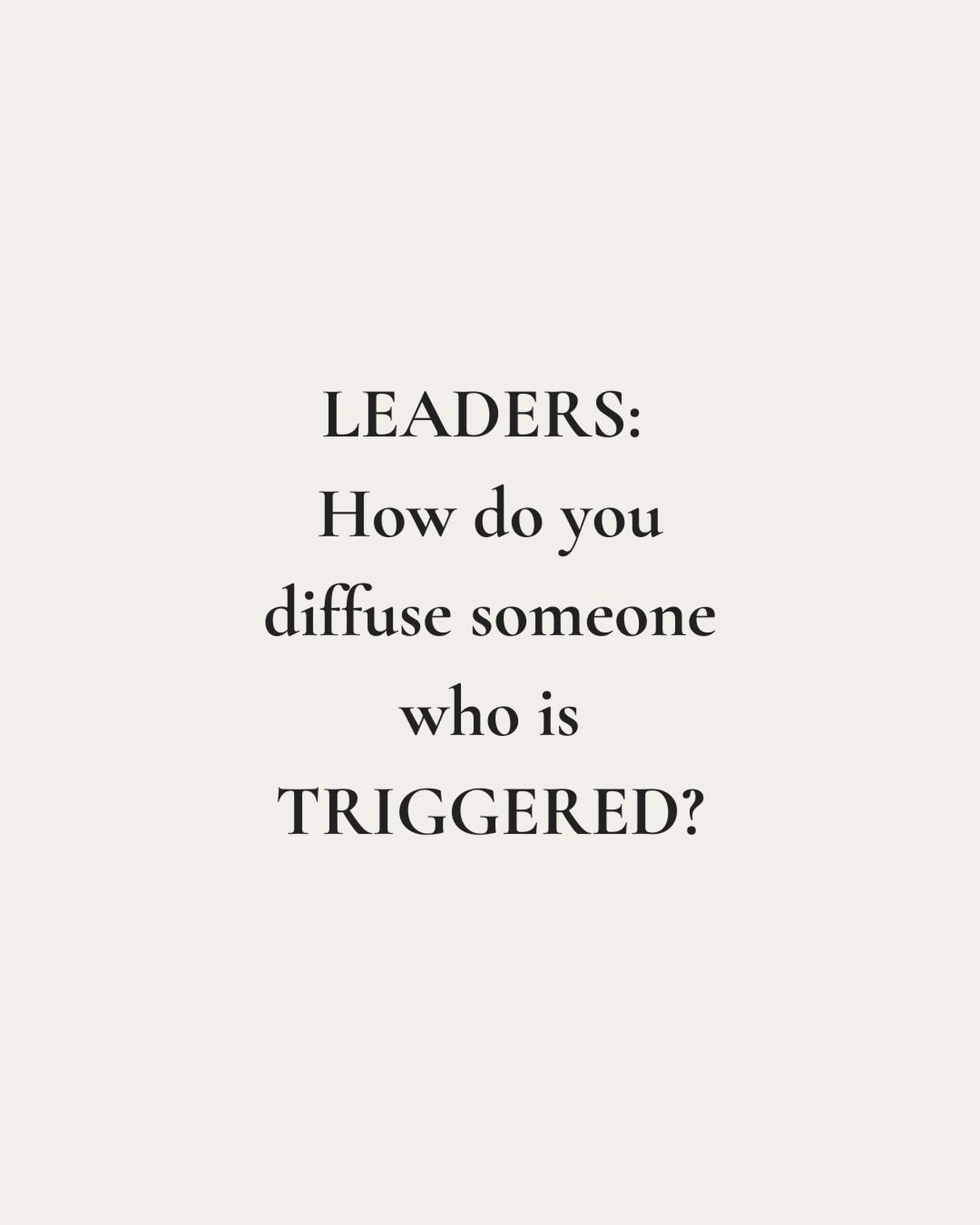 LEADERS: How do you diffuse someone who is TRIGGERED?

In leadership development, we talk a lot about triggers - what causes us to react emotionally instead of responding calmly and objectively. Most triggers are connected to unresolved pain (trauma)