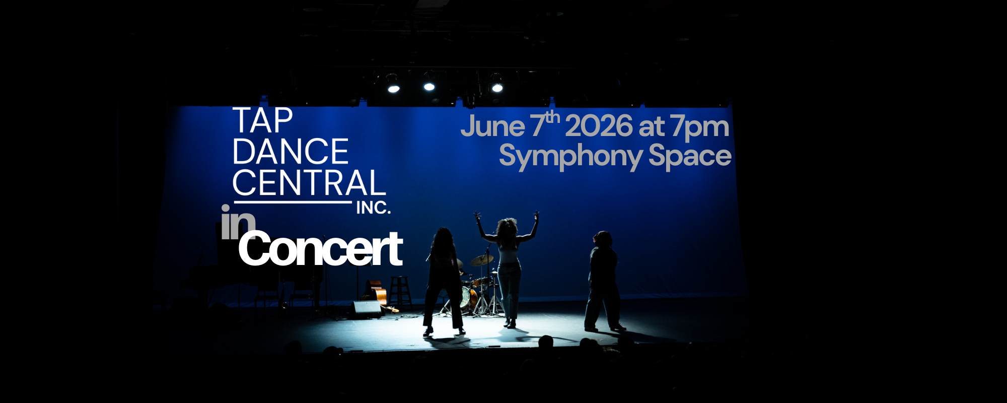A stage with a blue backdrop displaying event details for Tap Dance Central Inc. in concert on June 7th, 2026 at 7 pm at Symphony Space. There are three silhouetted performers on stage, with musical instruments and equipment visible.