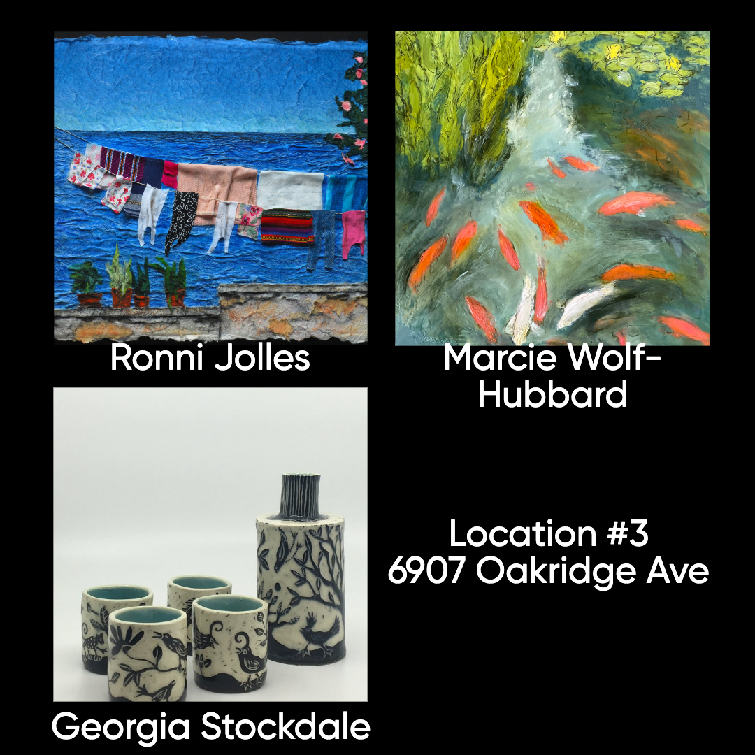Three images of art pieces. The top left shows a textured blue wall with clothes hanging on a line and potted plants below. The top right is an abstract painting of a pond with orange fish and green foliage. The bottom shows a white background with four black and white ceramic vases featuring bird and leaf patterns. Text overlays identify the artists and location as Ronni Jolles, Marcie Wolf-Hubbard, and Georgia Stockdale at Location #3, 6907 Oakridge Ave.