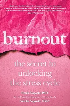 Book cover titled 'Burnout: The Secret to Unlocking the Stress Cycle' by Emily Nagoski, PhD, and Amelia Nagoski, DMA, with a pink textured background.
