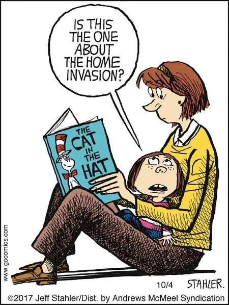 A woman and a young girl sitting together. The woman is reading a children's book titled 'The Cat in the Hat' and the girl is looking up at her with a worried expression. The girl asks, 'Is this the one about the home invasion?'