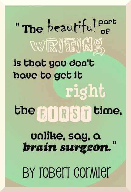 Quote about writing by Robert Cormier, saying you don't have to get it perfect the first time, unlike a brain surgeon, with colorful, playful text and background.